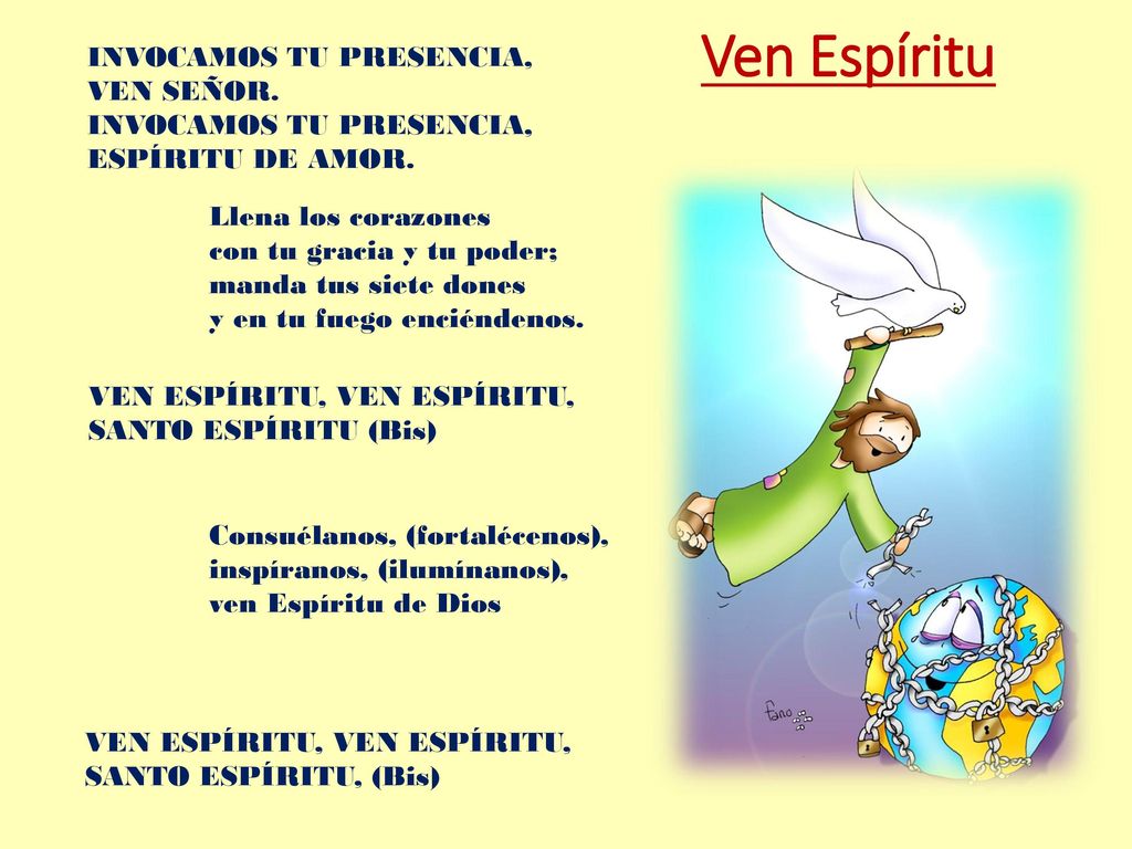 Ven Espíritu INVOCAMOS TU PRESENCIA, VEN SEÑOR. ESPÍRITU DE AMOR.