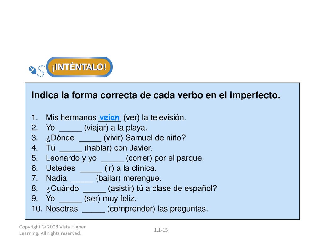 Indica la forma correcta de cada verbo en el imperfecto.