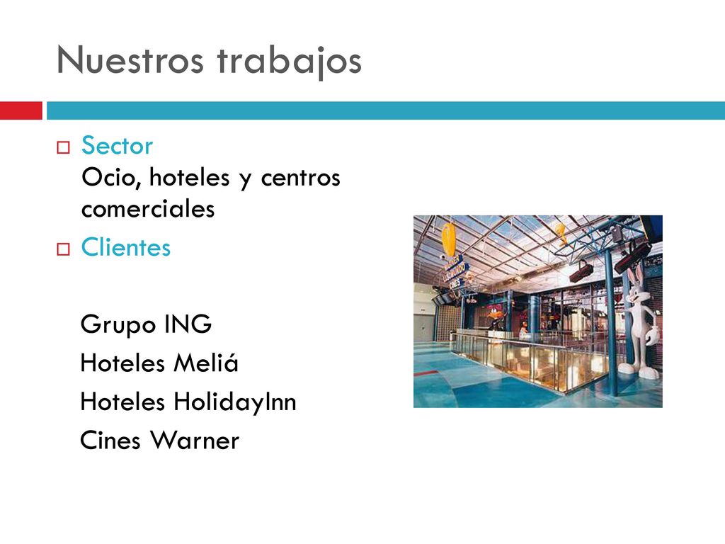 Nuestros trabajos Sector Ocio, hoteles y centros comerciales Clientes