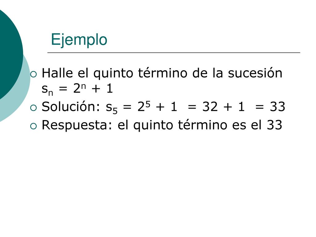 Ejemplo Halle el quinto término de la sucesión sn = 2n + 1