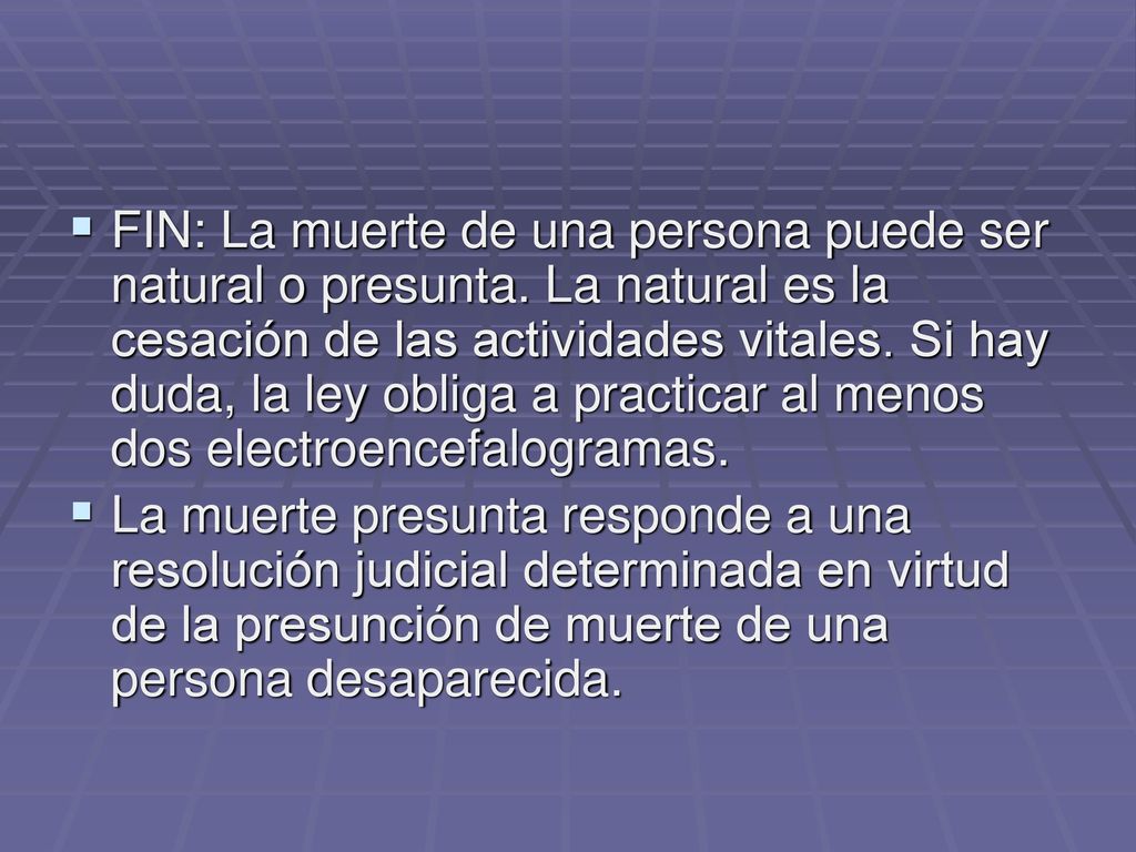 FIN: La muerte de una persona puede ser natural o presunta