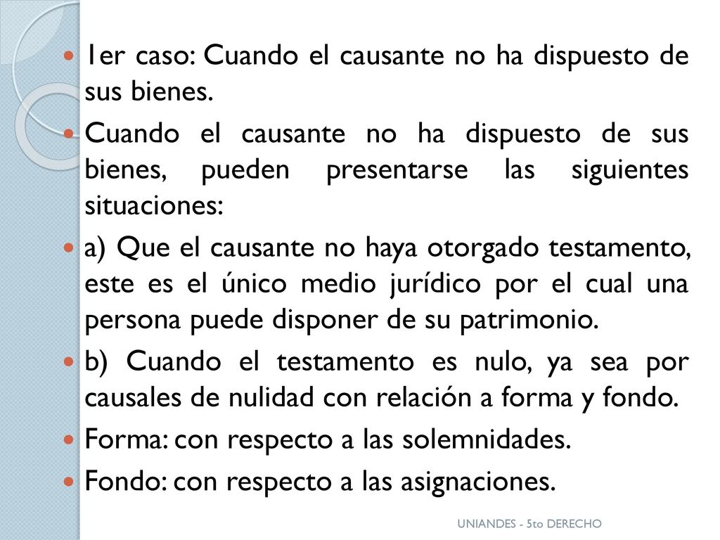 1er caso: Cuando el causante no ha dispuesto de sus bienes.
