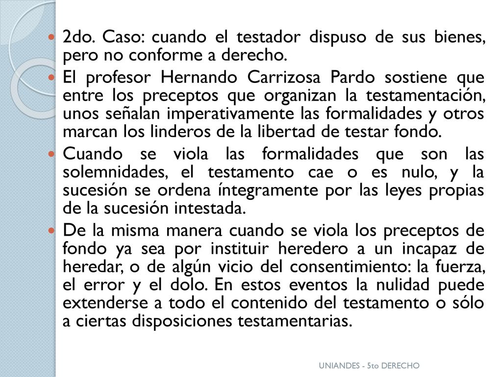 2do. Caso: cuando el testador dispuso de sus bienes, pero no conforme a derecho.