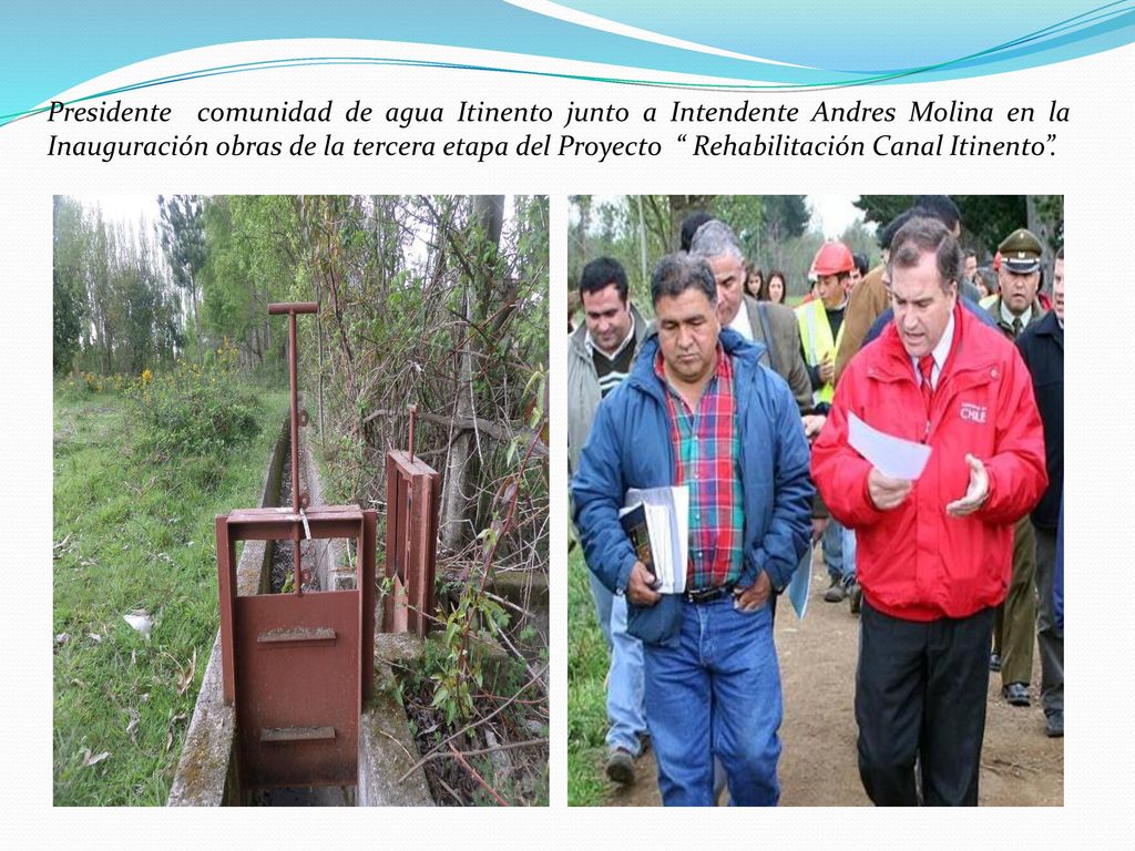 Presidente comunidad de agua Itinento junto a Intendente Andres Molina en la Inauguración obras de la tercera etapa del Proyecto Rehabilitación Canal Itinento .