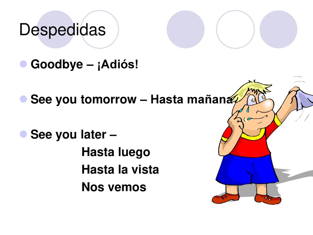 Despedidas Goodbye – ¡Adiós! See you tomorrow – Hasta mañana