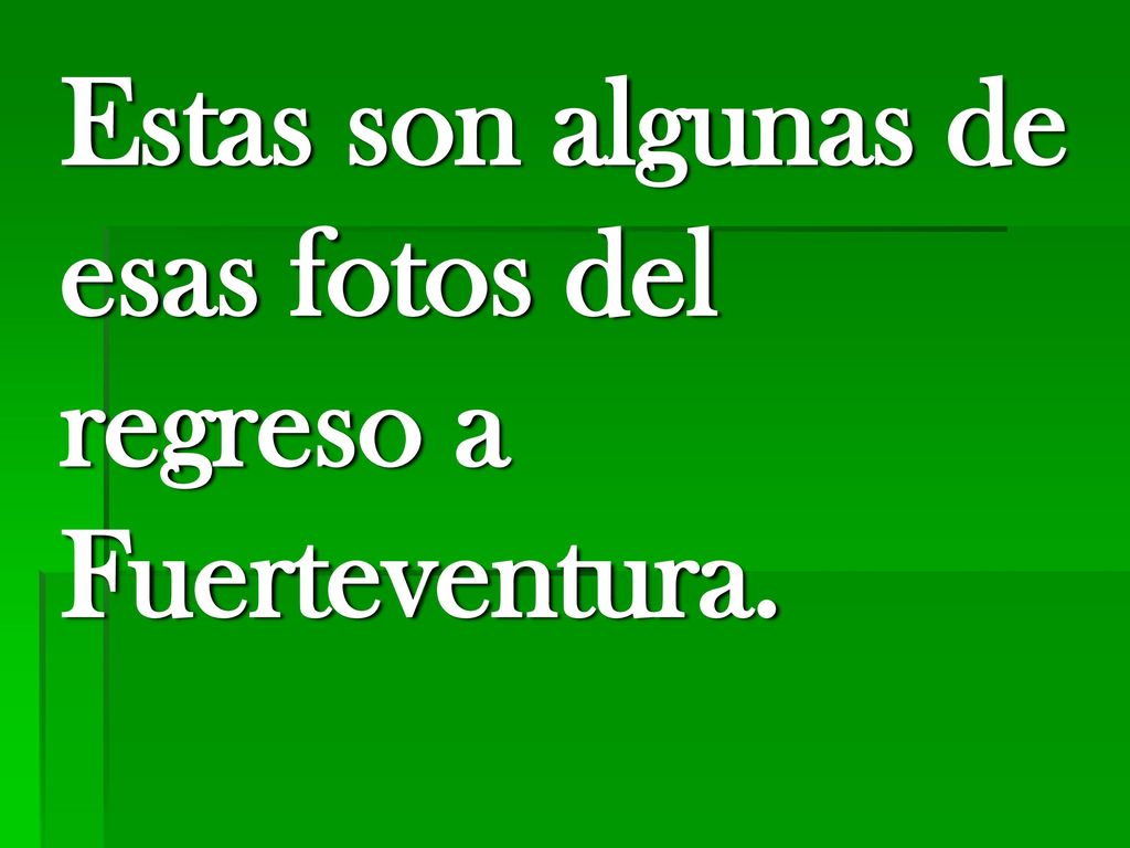 Estas son algunas de esas fotos del regreso a Fuerteventura.