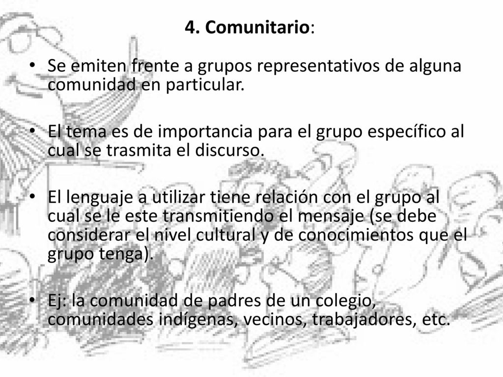 4. Comunitario: Se emiten frente a grupos representativos de alguna comunidad en particular.