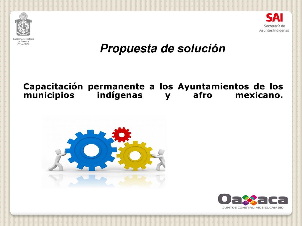 Propuesta de solución Capacitación permanente a los Ayuntamientos de los municipios indígenas y afro mexicano.