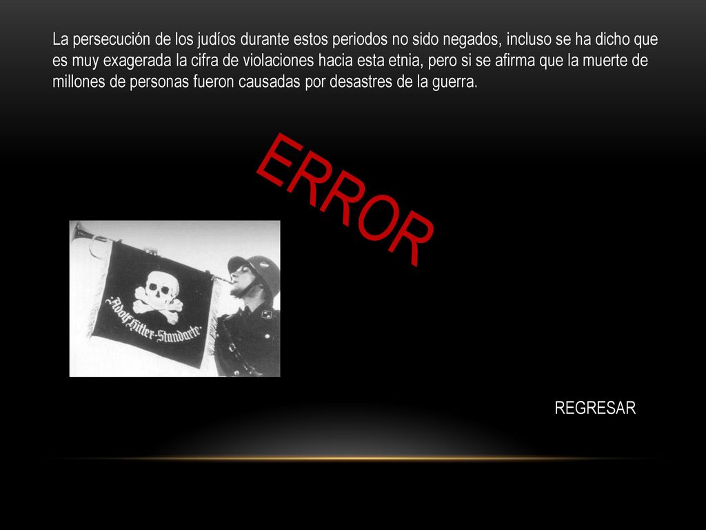 La persecución de los judíos durante estos periodos no sido negados, incluso se ha dicho que es muy exagerada la cifra de violaciones hacia esta etnia, pero si se afirma que la muerte de millones de personas fueron causadas por desastres de la guerra.