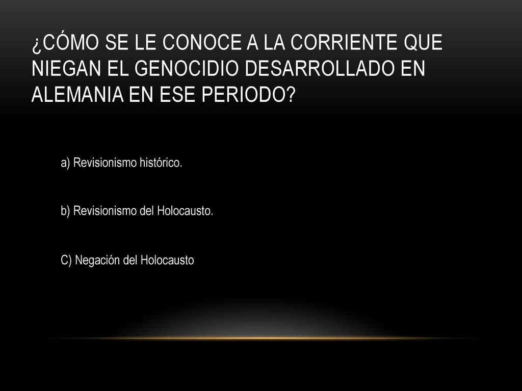 ¿Cómo se le conoce a la corriente que niegan el genocidio desarrollado en Alemania en ese periodo