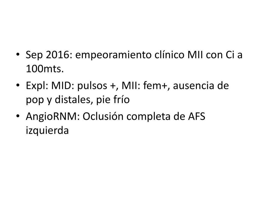 Sep 2016: empeoramiento clínico MII con Ci a 100mts.