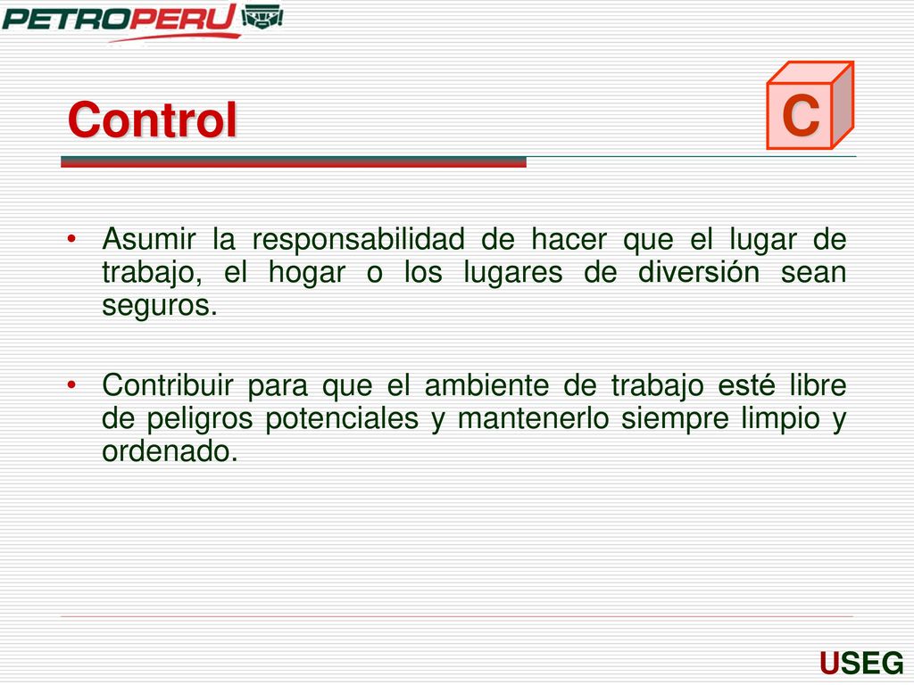 Control C. Asumir la responsabilidad de hacer que el lugar de trabajo, el hogar o los lugares de diversión sean seguros.