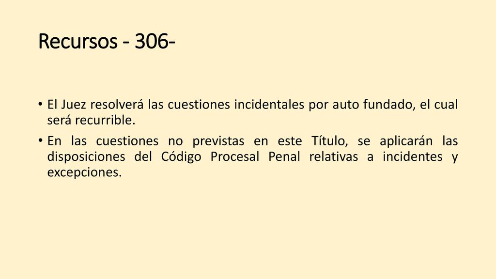 Recursos El Juez resolverá las cuestiones incidentales por auto fundado, el cual será recurrible.