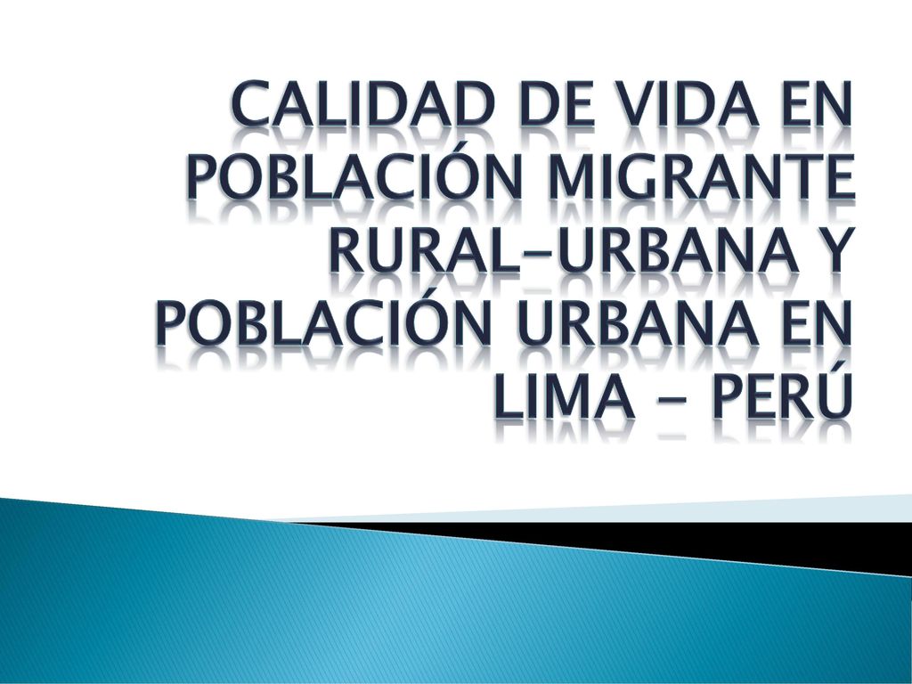 CALIDAD DE VIDA EN POBLACIÓN MIGRANTE RURAL-URBANA Y POBLACIÓN URBANA EN LIMA - PERÚ