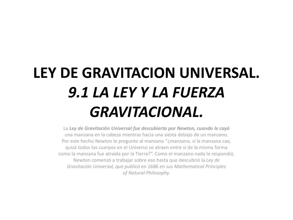 LEY DE GRAVITACION UNIVERSAL. 9.1 LA LEY Y LA FUERZA GRAVITACIONAL.