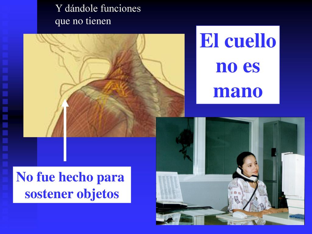 El cuello no es mano No fue hecho para sostener objetos