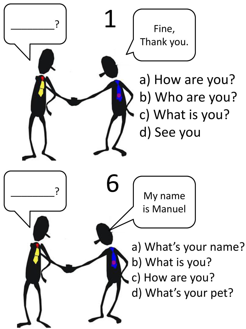1 6 a) How are you b) Who are you c) What is you d) See you