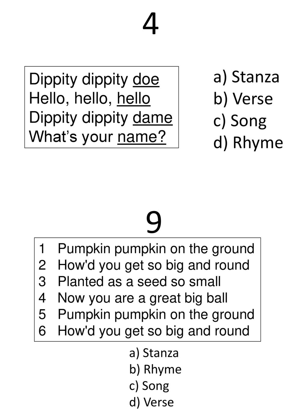 4 9 a) Stanza b) Verse c) Song d) Rhyme Dippity dippity doe