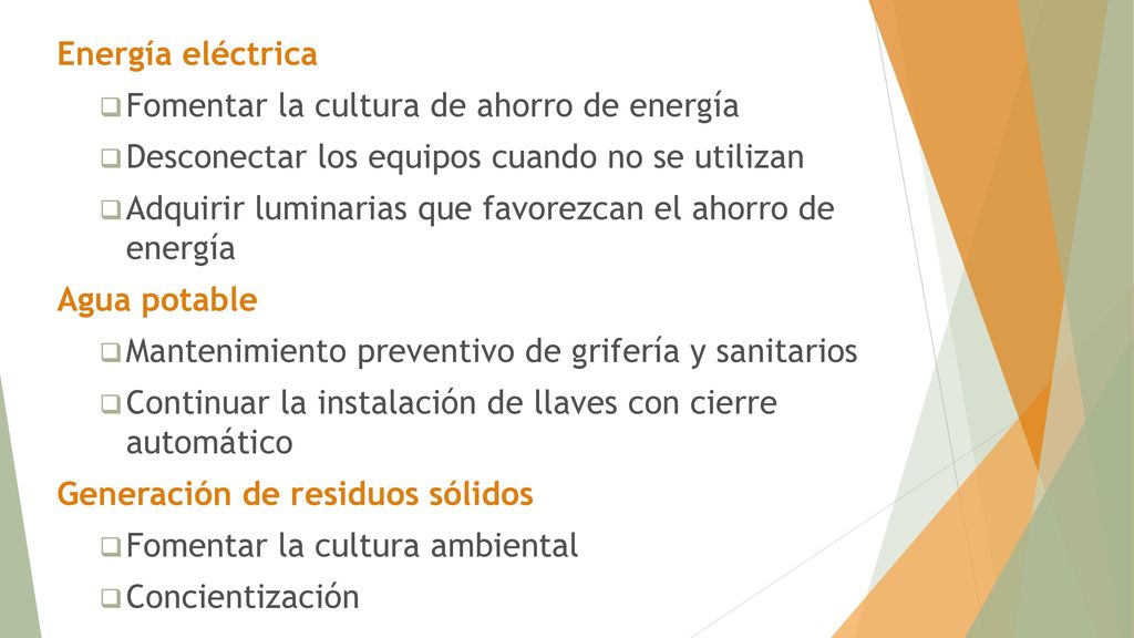 Energía eléctrica Fomentar la cultura de ahorro de energía. Desconectar los equipos cuando no se utilizan.