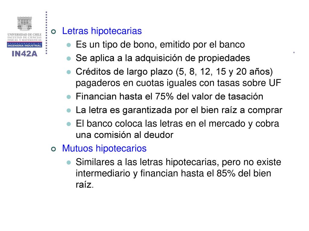Letras hipotecarias Es un tipo de bono, emitido por el banco. Se aplica a la adquisición de propiedades.