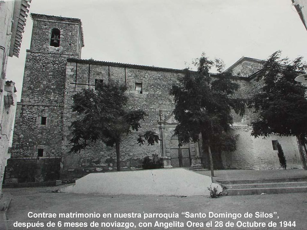 Contrae matrimonio en nuestra parroquia Santo Domingo de Silos , después de 6 meses de noviazgo, con Angelita Orea el 28 de Octubre de 1944