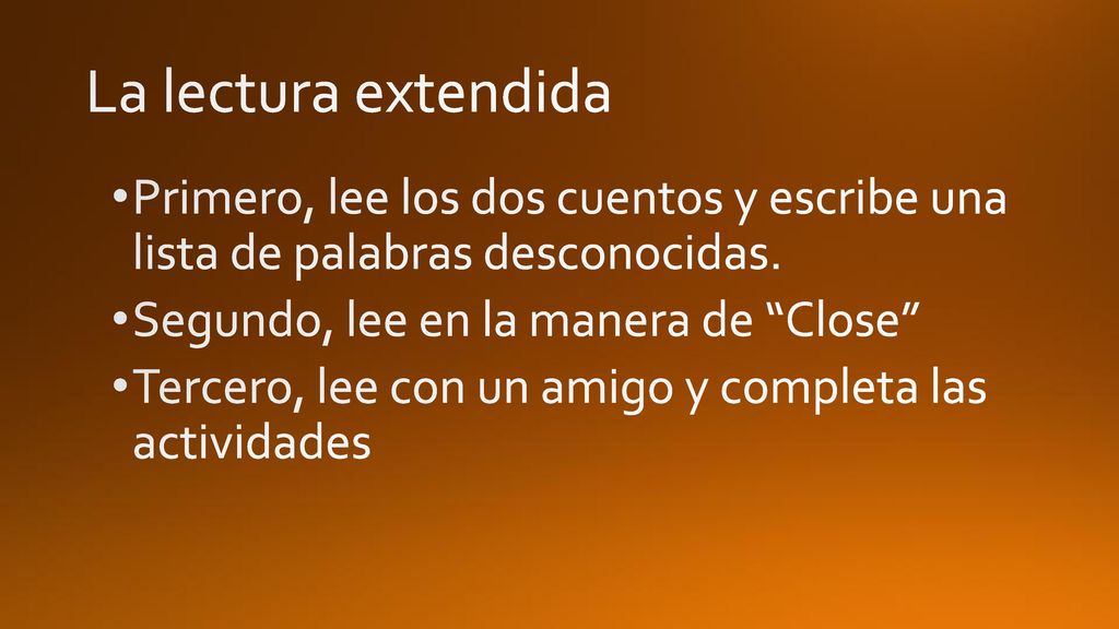 La lectura extendida Primero, lee los dos cuentos y escribe una lista de palabras desconocidas. Segundo, lee en la manera de Close
