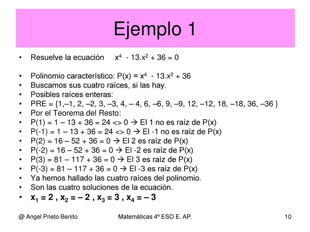 Ejemplo 1 Resuelve la ecuación x x = 0. Polinomio característico: P(x) = x x