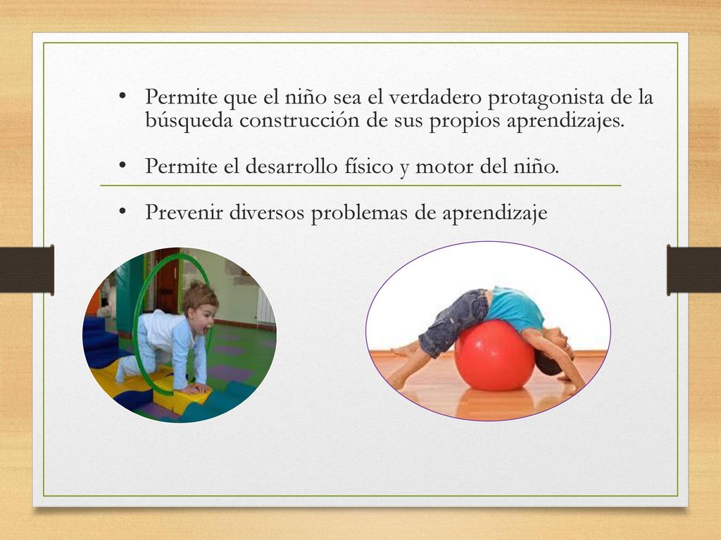 Permite que el niño sea el verdadero protagonista de la búsqueda construcción de sus propios aprendizajes.