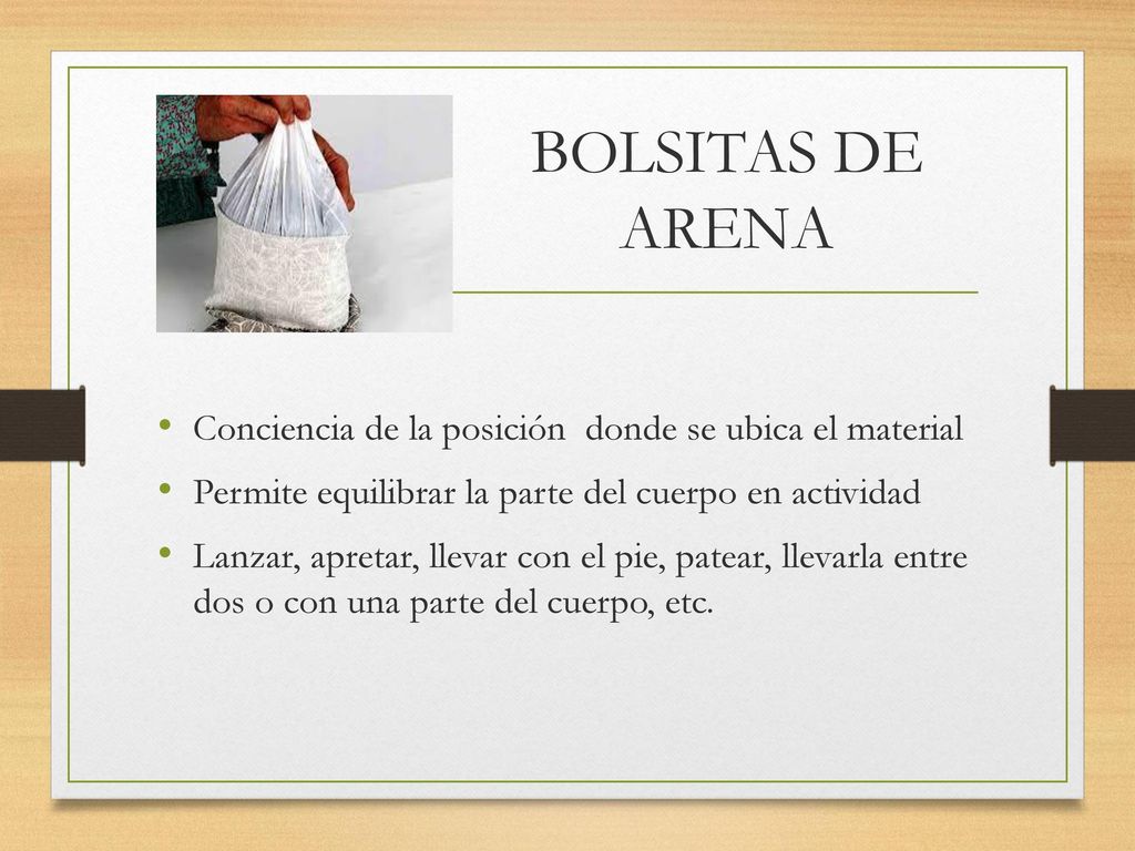 BOLSITAS DE ARENA Conciencia de la posición donde se ubica el material