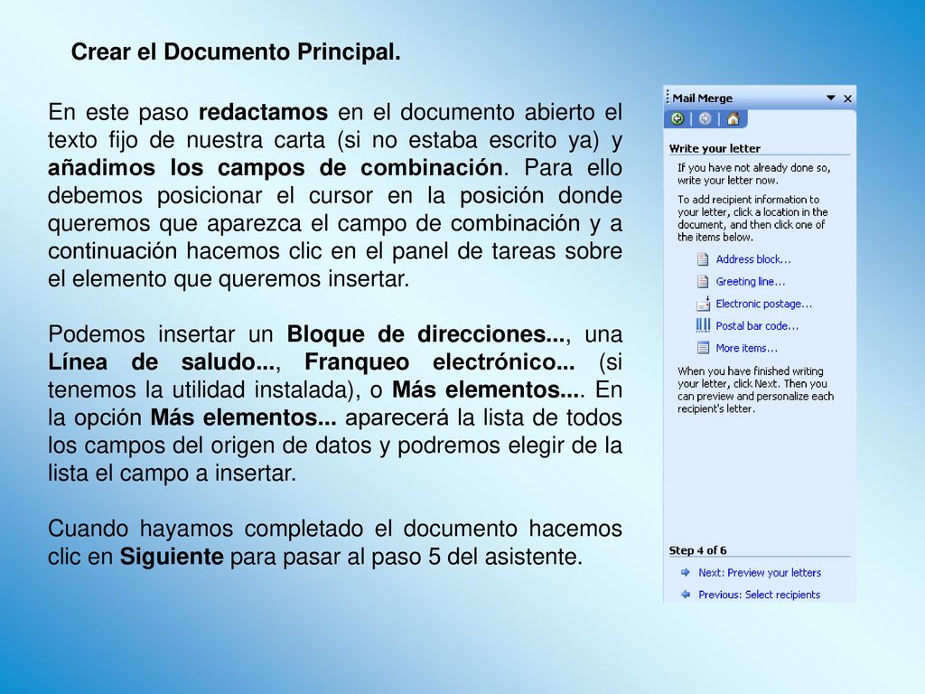 En este paso redactamos en el documento abierto el texto fijo de nuestra carta (si no estaba escrito ya) y añadimos los campos de combinación. Para ello debemos posicionar el cursor en la posición donde queremos que aparezca el campo de combinación y a continuación hacemos clic en el panel de tareas sobre el elemento que queremos insertar.