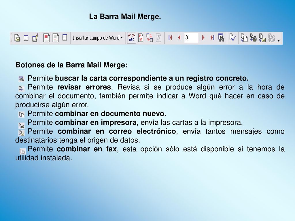 La Barra Mail Merge. Botones de la Barra Mail Merge: Permite buscar la carta correspondiente a un registro concreto.