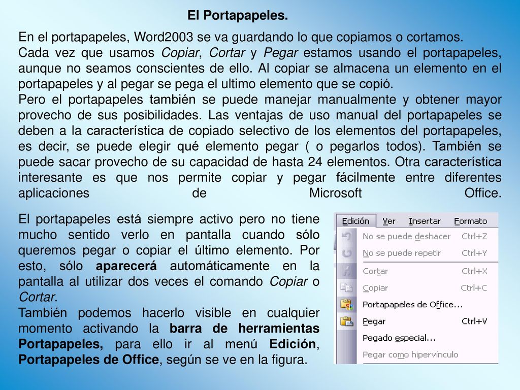 El Portapapeles. En el portapapeles, Word2003 se va guardando lo que copiamos o cortamos.