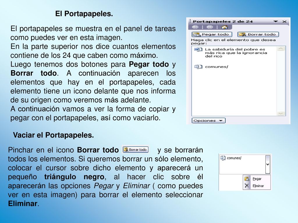El Portapapeles. El portapapeles se muestra en el panel de tareas como puedes ver en esta imagen.