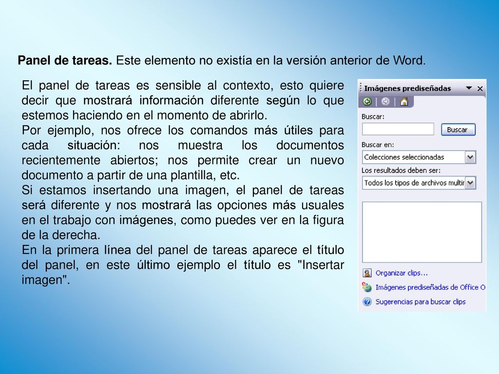 Panel de tareas. Este elemento no existía en la versión anterior de Word.