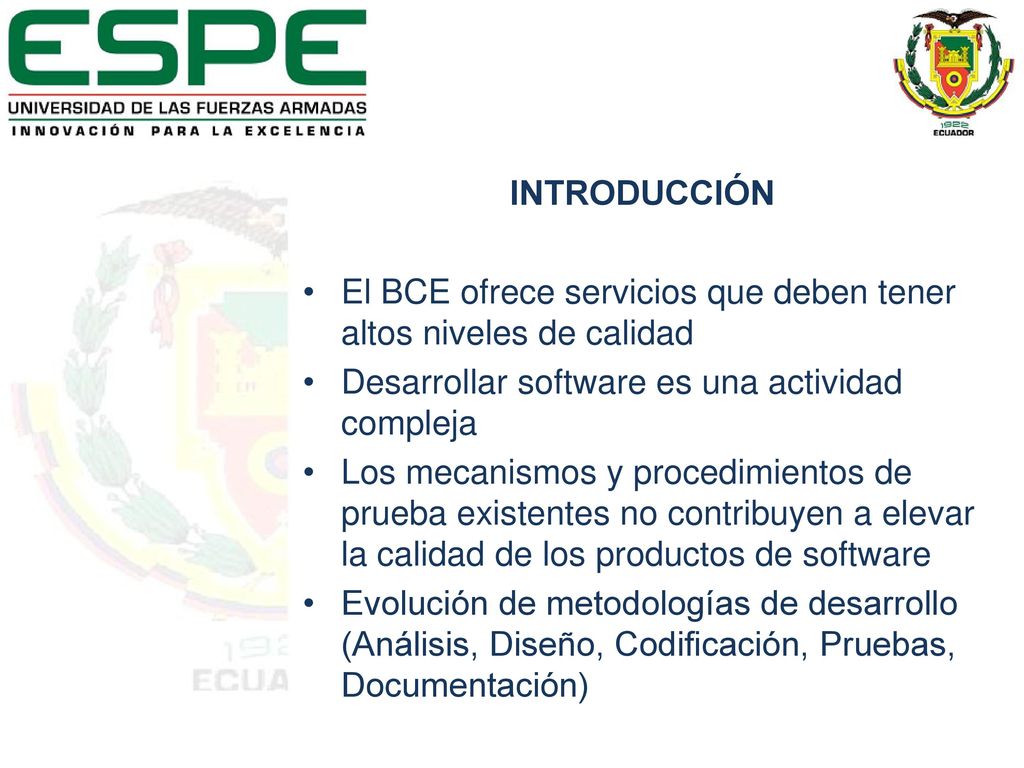 INTRODUCCIÓN El BCE ofrece servicios que deben tener altos niveles de calidad. Desarrollar software es una actividad compleja.