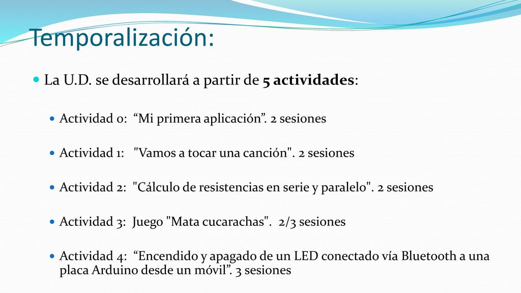 Temporalización: La U.D. se desarrollará a partir de 5 actividades: