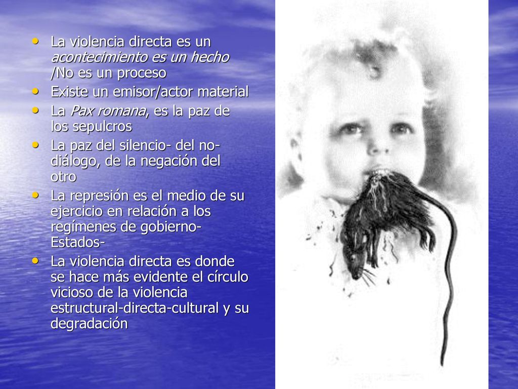 La violencia directa es un acontecimiento es un hecho /No es un proceso