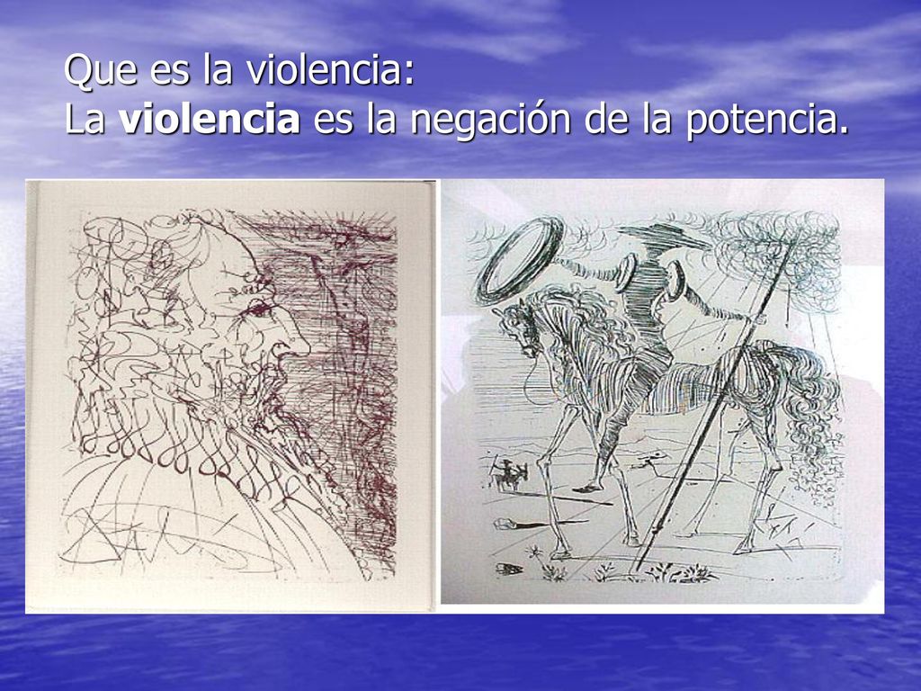 Que es la violencia: La violencia es la negación de la potencia.