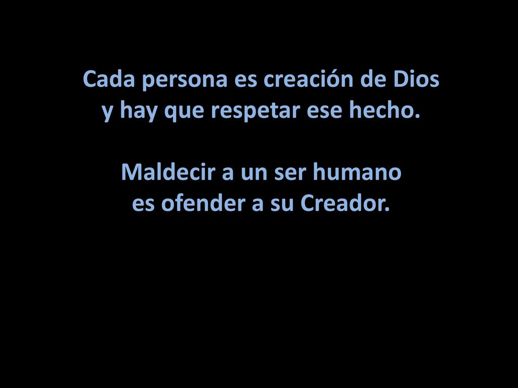 Cada persona es creación de Dios y hay que respetar ese hecho.