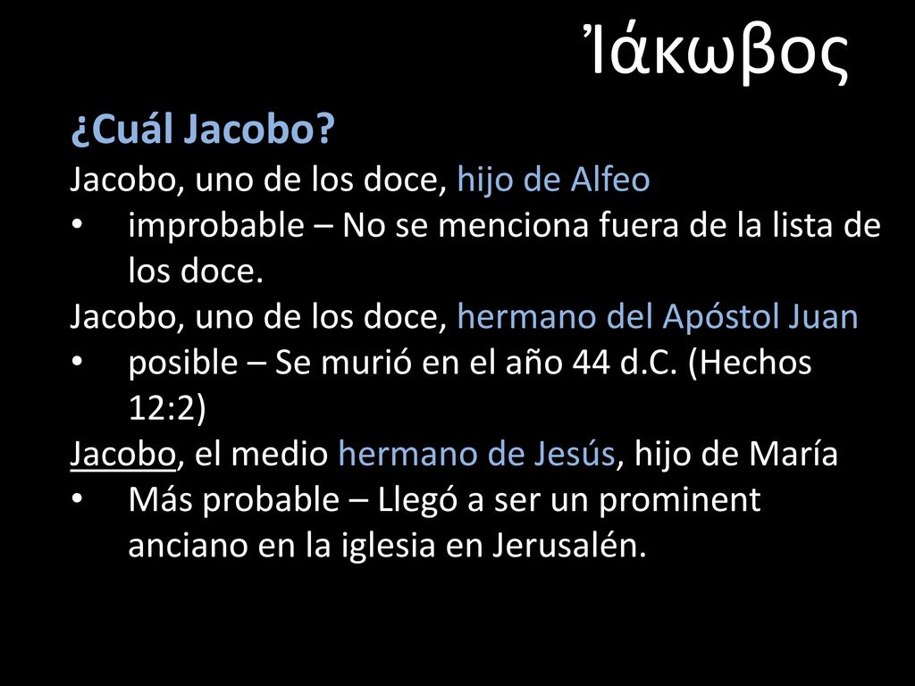 Ἰάκωβος ¿Cuál Jacobo Jacobo, uno de los doce, hijo de Alfeo
