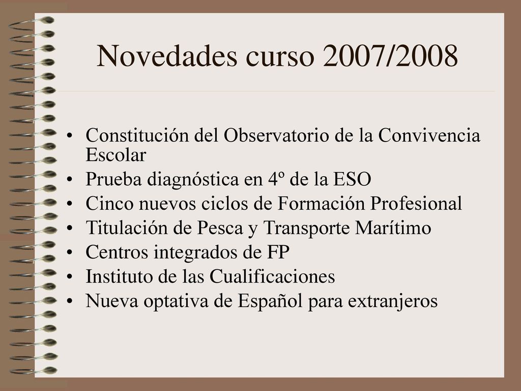 Novedades curso 2007/2008 Constitución del Observatorio de la Convivencia Escolar. Prueba diagnóstica en 4º de la ESO.