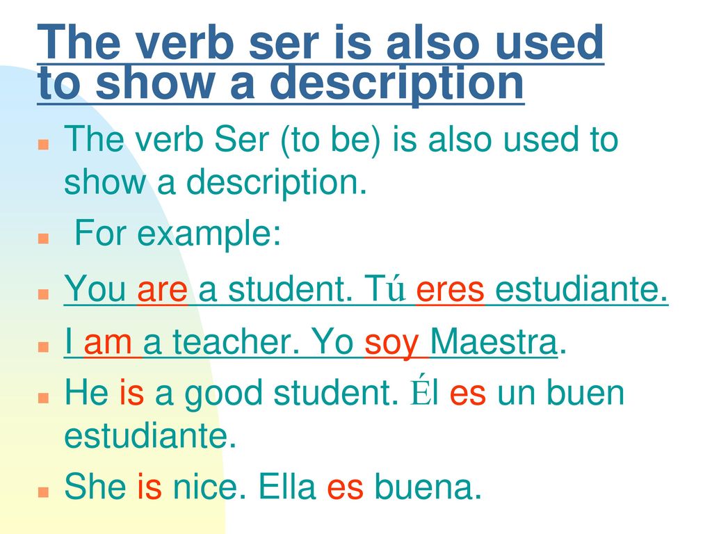 The verb ser is also used to show a description