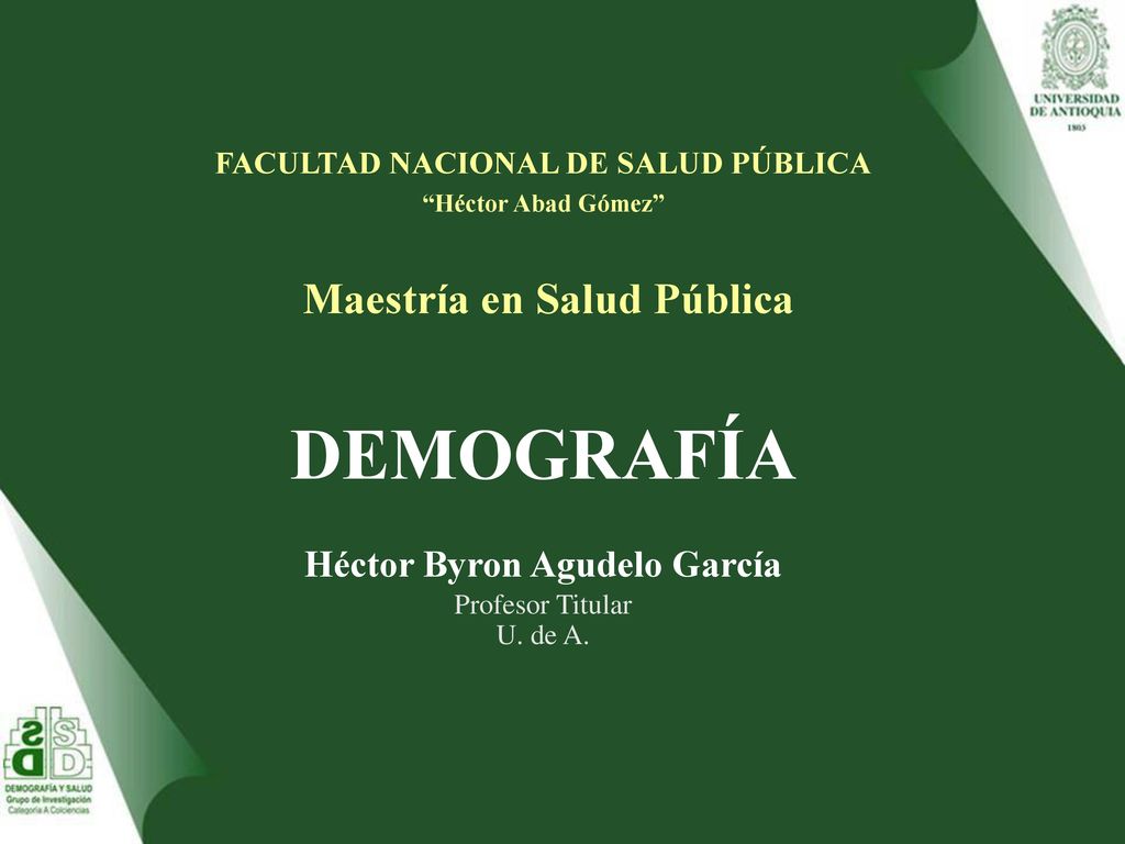 DEMOGRAFÍA Maestría en Salud Pública Héctor Byron Agudelo García