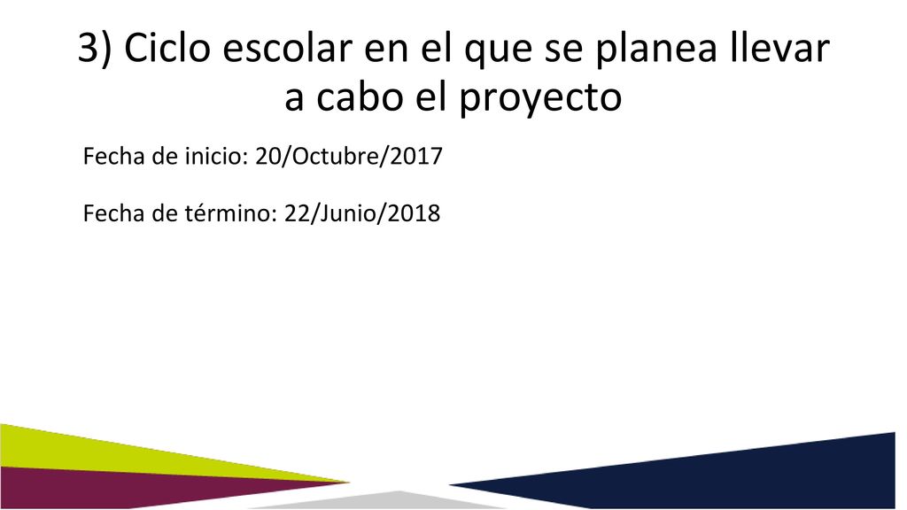 3) Ciclo escolar en el que se planea llevar a cabo el proyecto