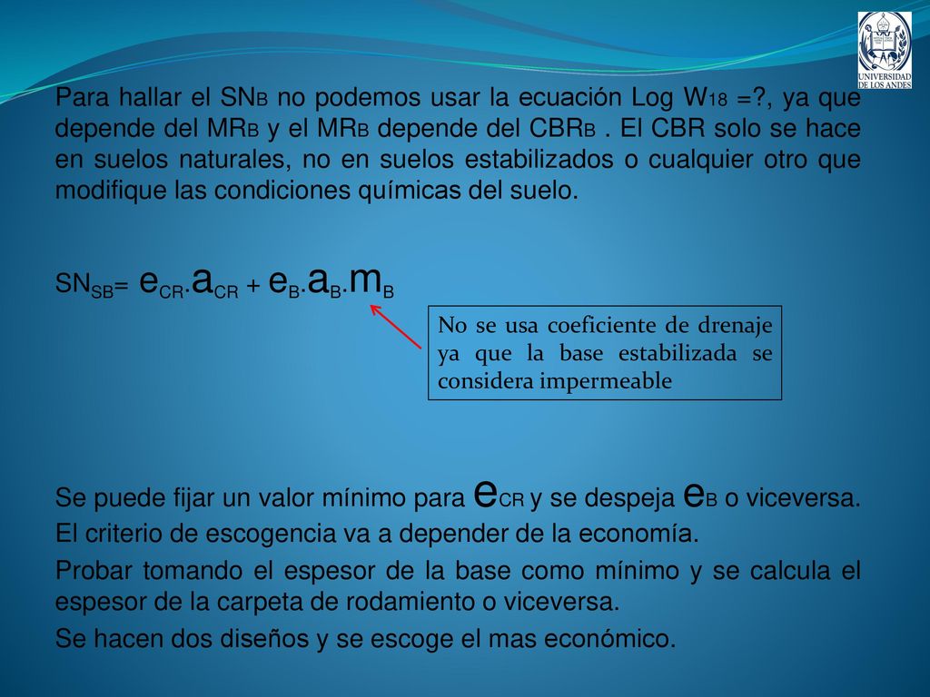 Se hacen dos diseños y se escoge el mas económico.