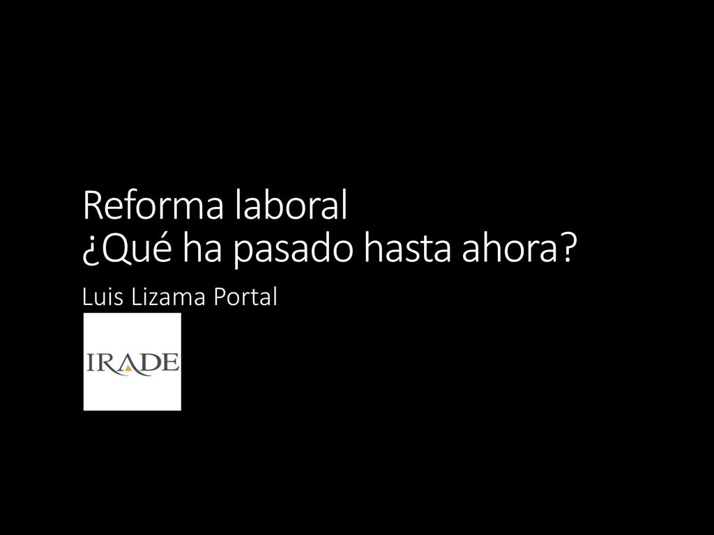 Reforma laboral ¿Qué ha pasado hasta ahora