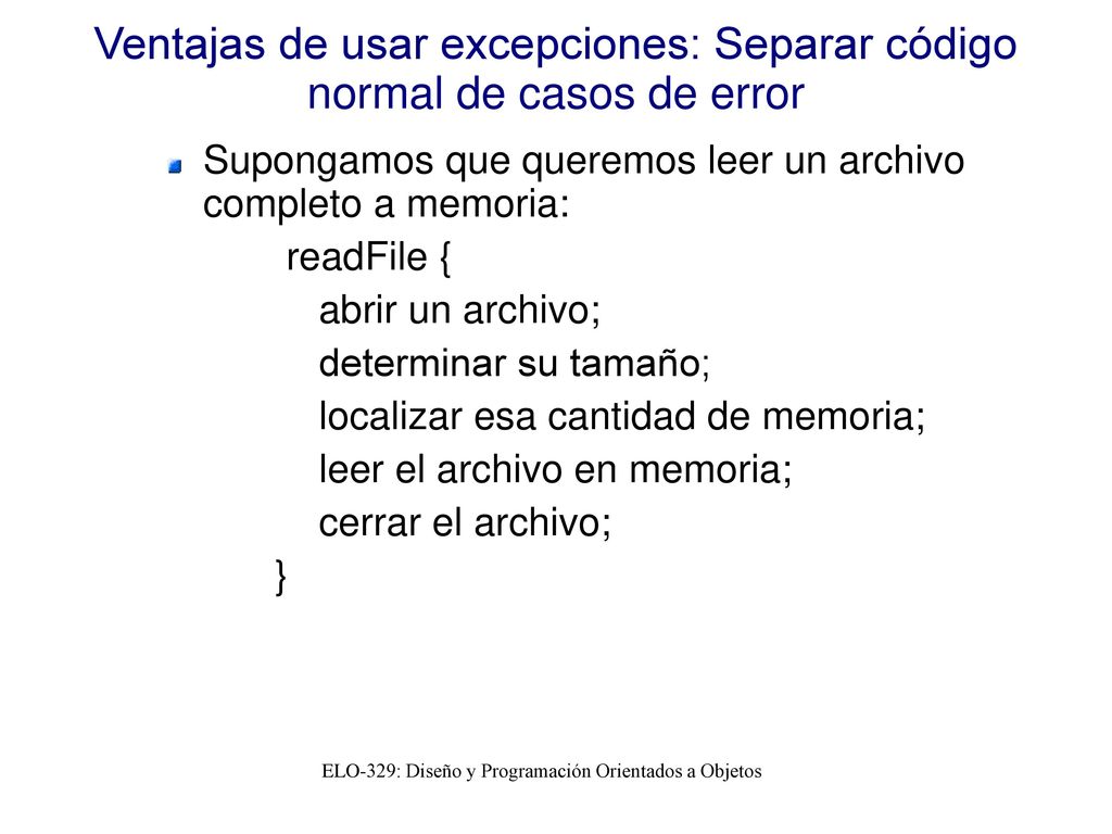 Ventajas de usar excepciones: Separar código normal de casos de error