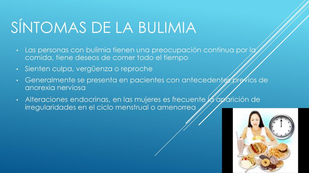 Síntomas de la bulimia Las personas con bulimia tienen una preocupación continua por la comida, tiene deseos de comer todo el tiempo.
