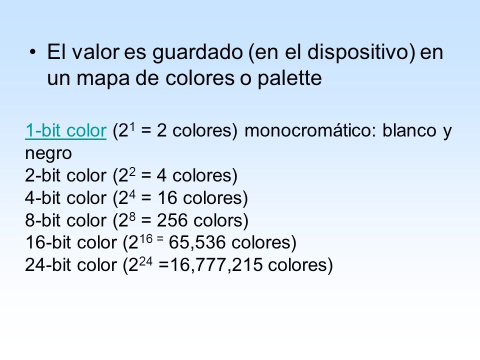 El valor es guardado (en el dispositivo) en un mapa de colores o palette