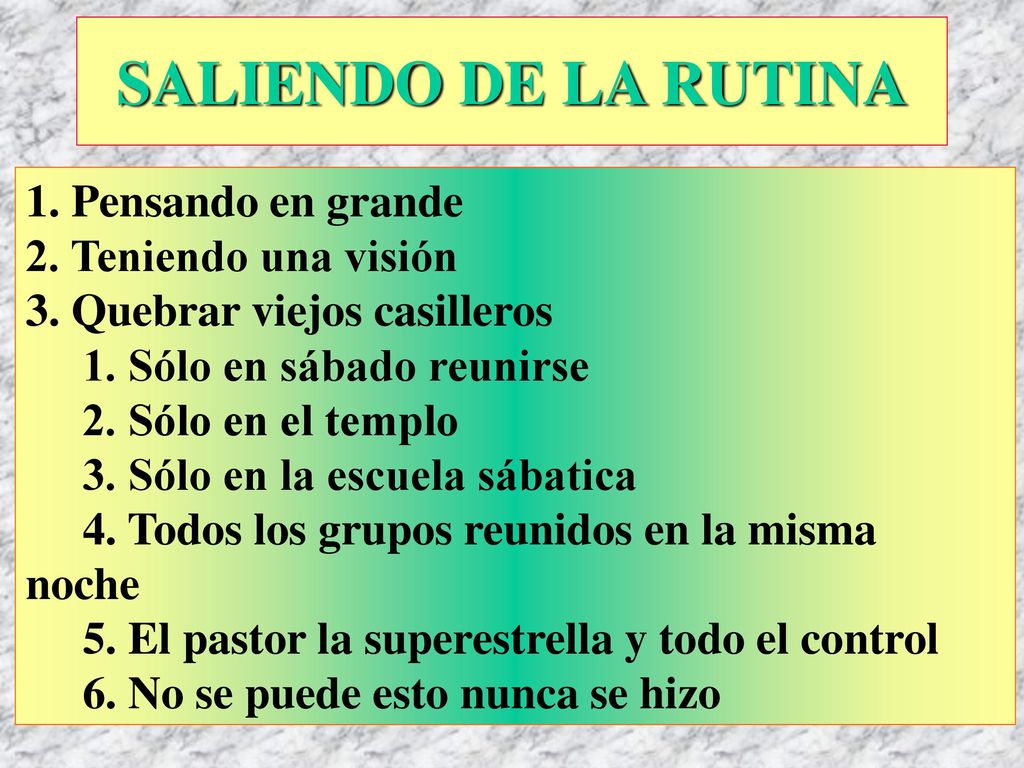 SALIENDO DE LA RUTINA 1. Pensando en grande 2. Teniendo una visión